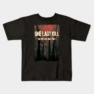 One Last Kill Burnt Poster Kids T-Shirt